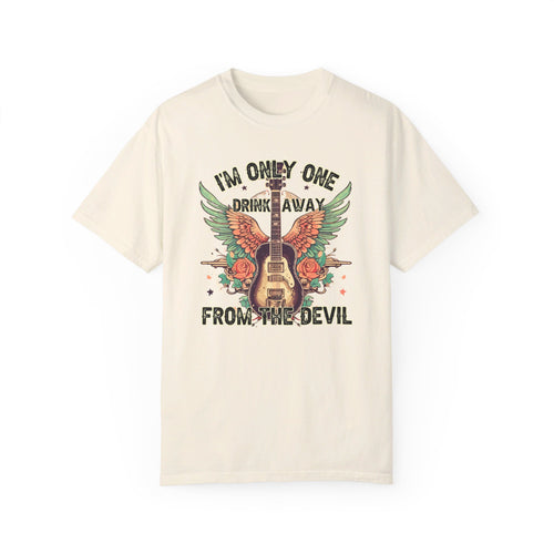 I’m Only One Drink Away From The Devil Tee